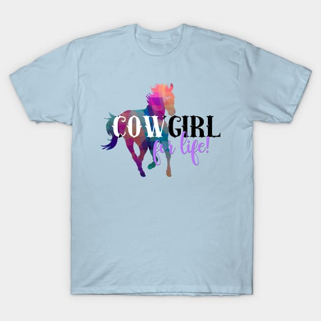 Cowgirl For Life T-Shirt by LittleBean